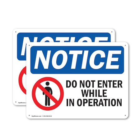 Signmission Do Not Enter While In Operation OSHA Notice Sign, Aluminum, 18in W x 12in L, 2PK OS-2PACK-NS-A-1218-L-11256